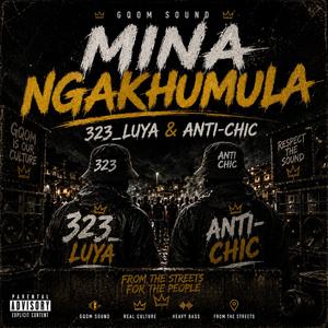 Mina Ngakhumula (feat. Omagoqa & Anti-Chic)