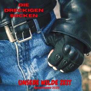 Unsere wilde Zeit (Neuaufnahme 2025)