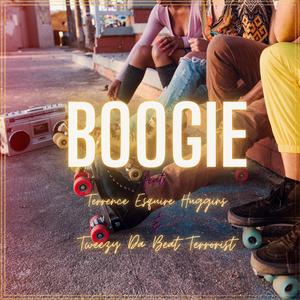 Boogie (feat. Terrence Esquire Huggins & Tweezy Da Beat Terrorist)