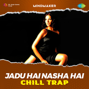 Jadu Hai Nasha Hai - Chill Trap
