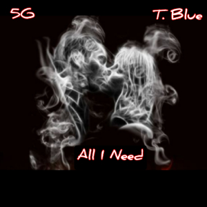 All I Need (feat. T. Blue)
