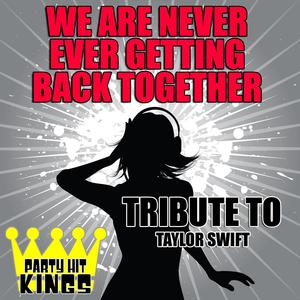We Are Never Ever Getting Back Together (Tribute to Taylor Swift)