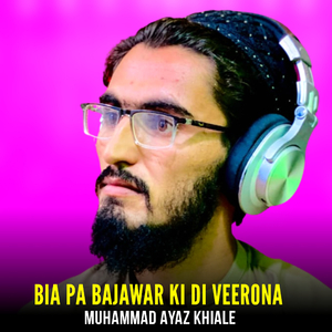 Bia Pa Bajawar Ki Di Veerona