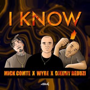 I Know (feat. Mick Comte & Wybe)