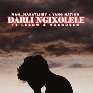 DARLI NGIXOLELE (feat. YANO NATION, LEBOW, MACQUEEN, KAY TWO & KAYMOW)