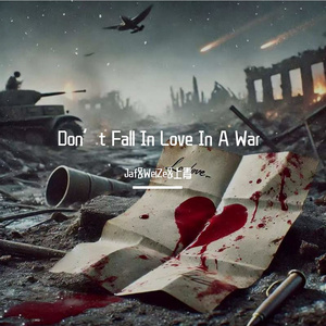 Don’t Fall In Love In A War