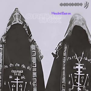 Headed East on Orthodox
