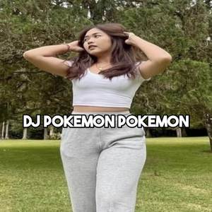 DJ DIGI DIGI JAM BAM X POKE POKEMON