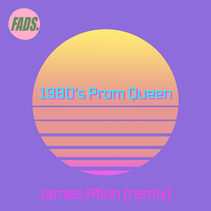 1980's Prom Queen (James Atkin Remix)