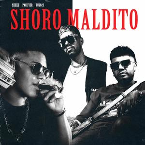 Shoro Maldito (feat. Pacifier & Ruso23)