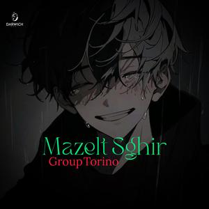 Mazelt Sghir (feat. Group Torino)