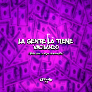 La Gente la Tiene Vacilando (Sale Con Su Propia Cerecita)