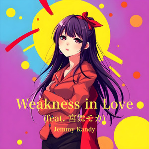 Weakness in Love (feat. 宮舞モカ)