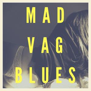 Mad Vag Blues