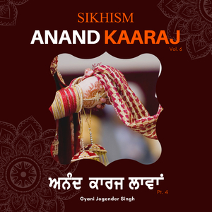 Sikhism: Anand Kaaraj - Vol. 6, Lavaan - Pt. 4.1