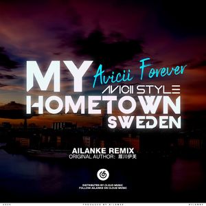 My Hometown,Sweden(Avicii Style Ailanke Remix)