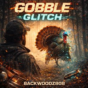 Gobble Glitch