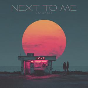 NEXT TO ME