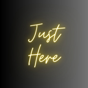 Just Here