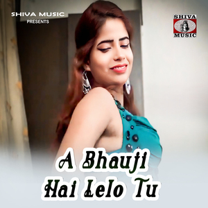 A Bhauji Hai Lelo Tu
