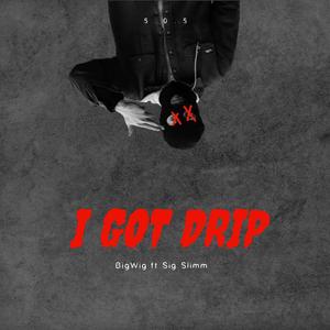 I GOT DRIP