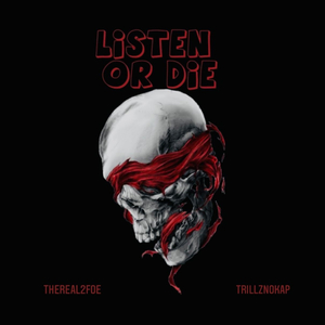 Listen Or Die (feat. TrillzNoKap)