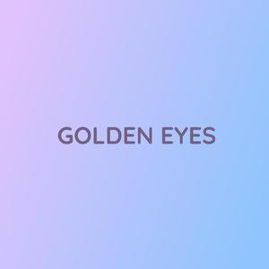 GOLDEN EYES