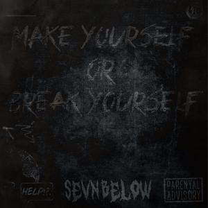 Make Yourself or Break Yourself