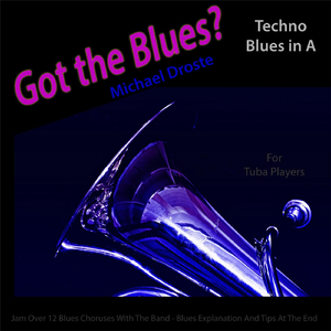 Got the Blues? (Techno Blues in the Key of A) [for Tuba Players]