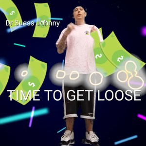 Time to Get Loose