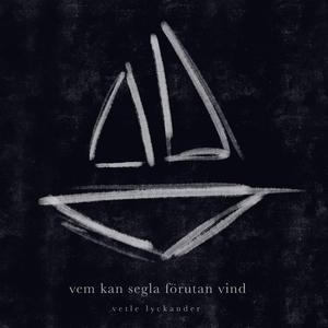 vem kan segla förutan vind