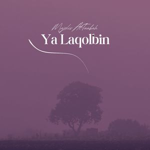 Ya Laqolbin