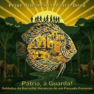 Pátria, à Guarda! Soldados da Borracha: Heranças de um Passado Presente