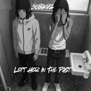 Left Her In The Past