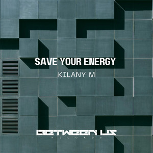 Save Your Energy (Original Mix)
