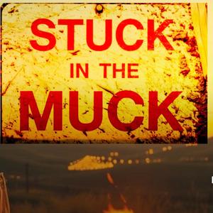 Stuck In The Muck