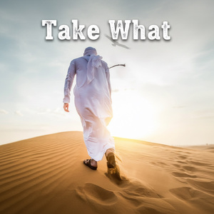 Take What