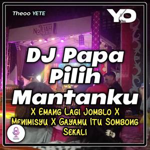 DJ Papa Pilih Mantanku X Gayamu Itu Sombong Sekali