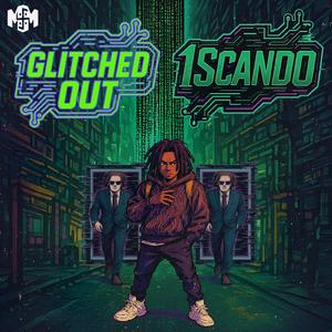 Glitched Out (feat. 1Scando)