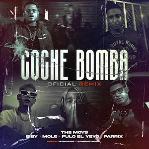 COCHE BOMBA (feat. EIBY, PARRIX, FULO EL YEYO & MOLE) (REMIX)