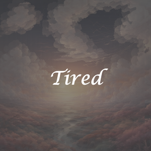 Tired (Male Version)