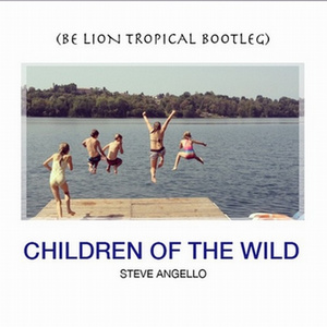 Children Of The Wild (Be Lion Bootleg)