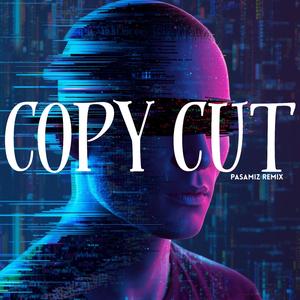 COPY CUT (Pasamiz Remix)