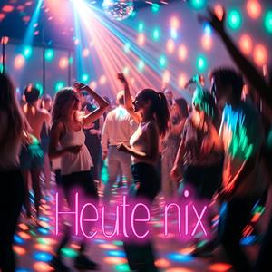 Heute nix