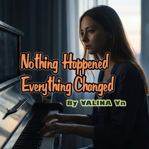Nothing Happened, Everything Changed