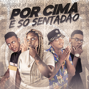 Por Cima É Só Sentadão (feat. MC Myres)