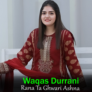 Rana Ta Ghwari Ashna