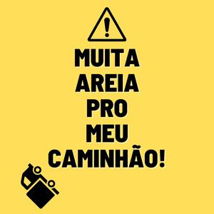 Muita areia pro meu caminhão!