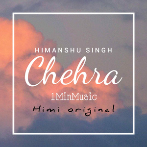 Chehra (1Minmusic) - Himi