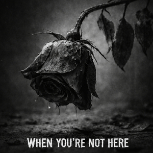 When you're not here!